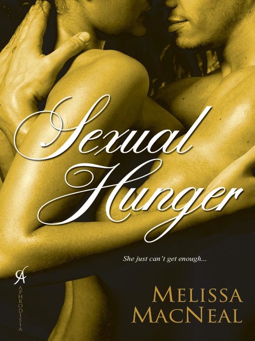 Title details for Sexual Hunger by Melissa MacNeal - Available